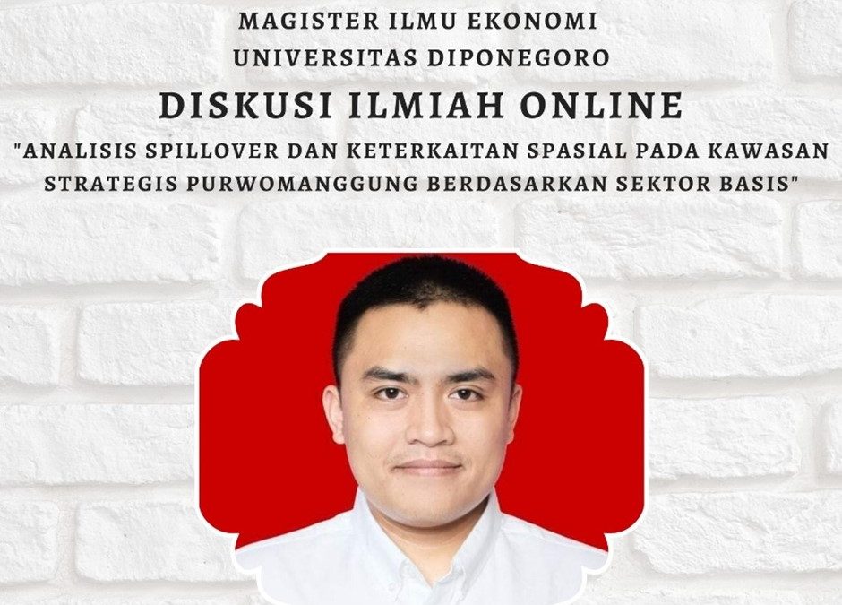 Diskusi ilmiah : Analisis Spillover dan Keterkaitan Spasial Pada Kawasan Strategis Purwomanggung Berdasarkan Sektor Basis