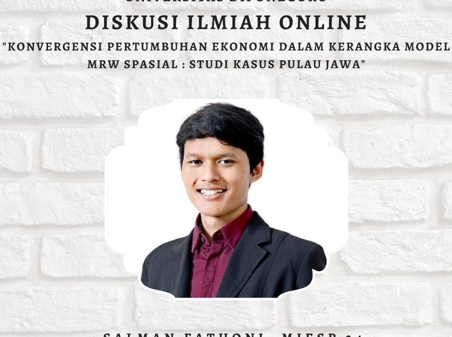 Diskusi Ilmiah : “Konvergensi Pertumbuhan Ekonomi dalam Kerangka Spatial Mankiw-Romer-Weil Model : Studi Kasus Pulau Jawa”