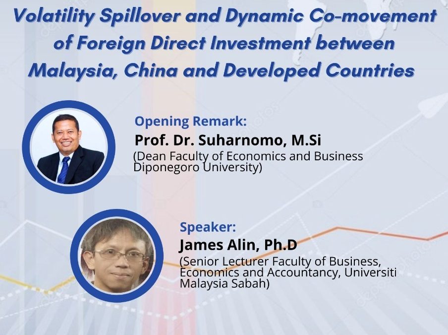 GUEST LECTURER PROGRAM : Volatility Spillover and Dynamic Co-movement of Foreign Direct Investment between Malaysia, China and Developed Countries