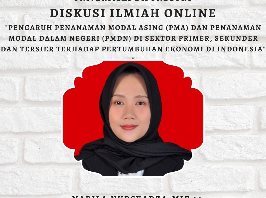 Diskusi Ilmiah : Pengaruh Penanaman Modal Asing (PMA) dan Penanaman Modal Dalam Negeri (PMDN) di Sektor Primer, Sekunder dan Tersier terhadap Pertumbuhan Ekonomi di Indonesia